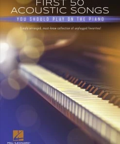 Hal Leonard USA Print Music FIRST 50 ACOUSTIC SONGS YOU SHOULD PLAY ON PIANO