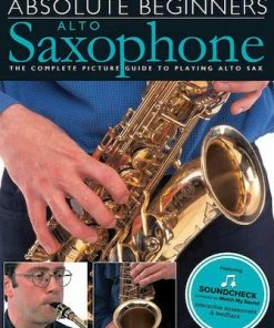Hal Leonard USA Saxophone Books ABSOLUTE BEGINNERS – ALTO SAXOPHONE The Complete Picture Guide To Playing Alto Sax