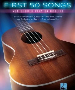 Hal Leonard USA FIRST 50 SONGS YOU SHOULD PLAY ON UKULELE