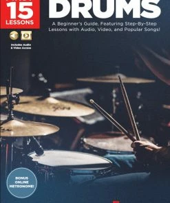 Hal Leonard USA Print Music First 15 Lessons – Drums A Beginner's Guide, Featuring Step-By-Step Lessons With Audio, Video, And Popular Songs!