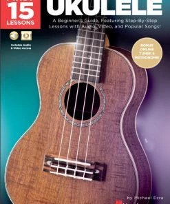 Hal Leonard USA First 15 Lessons – Ukulele A Beginner's Guide, Featuring Step-By-Step Lessons With Audio, Video, And Popular Songs!